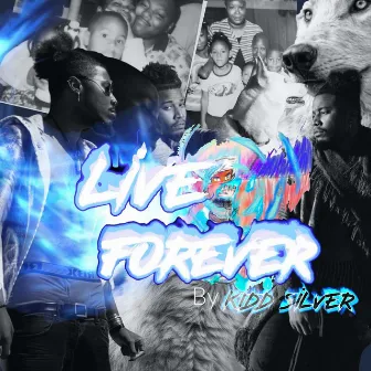 LIVE FOREVER by Kidd Silver