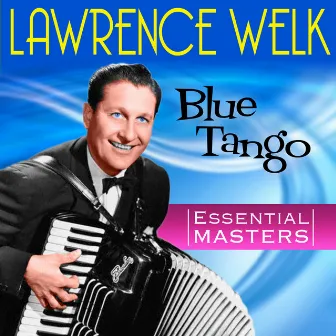 Blue Tango - Essential Masters by Lawrence Welk