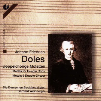 Doles, J.: Motets for Double Choir by Deutschen Bach-Vocalisten