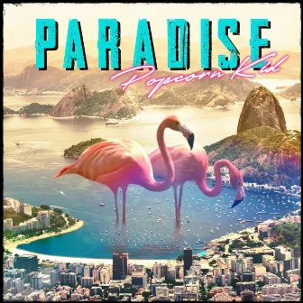 Paradise by Popcorn Kid