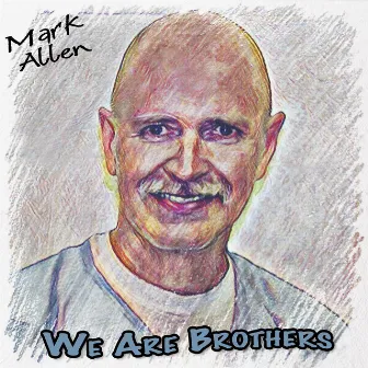 We Are Brothers (Studio Version) by Mark Allen