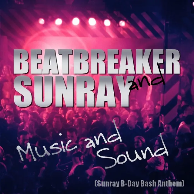 Music & Sound (Sunray B-Day Bash Anthem)