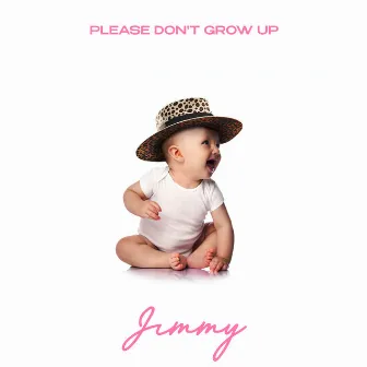 Please Don’t Grow Up by Jimmy Sax