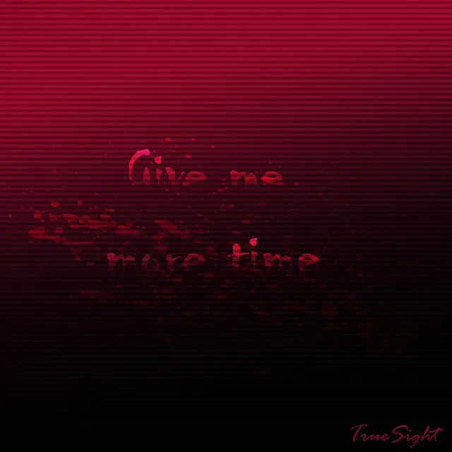 Give Me More Time