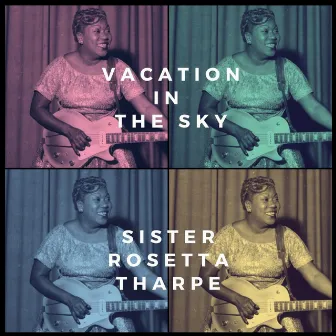 Vacation in the Sky by Sister Rosetta Tharpe