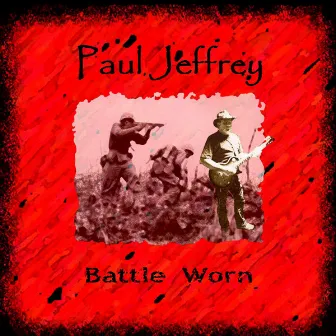 Battle Worn by Paul Jeffrey