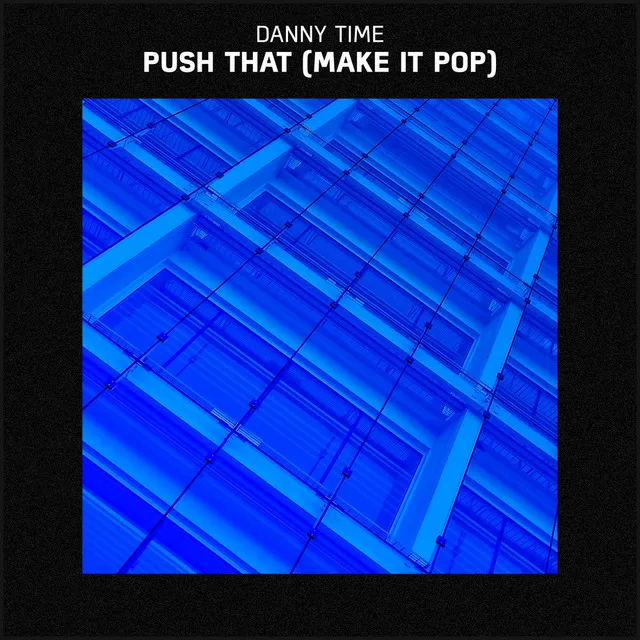 Push That (Make It Pop)