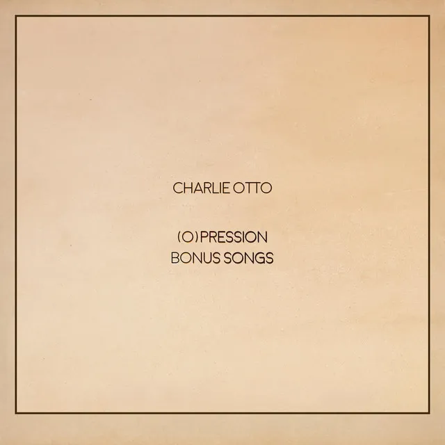 (O)pression Bonus Songs