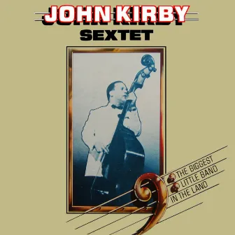 The Biggest Little Band In The Land by John Kirby Sextet