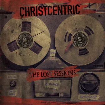 The Lost Sessions by Christcentric