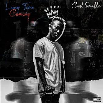 Long Time Coming by Carl Smallz