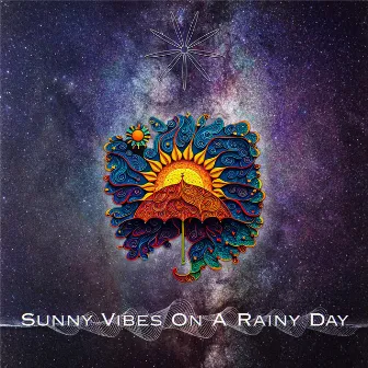 Sunny Vibes On A Rainy Day by Sonic Manifestation