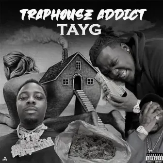 Traphouse Addict by TayG