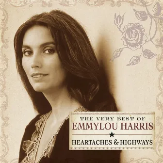 Heartaches & Highways: The Very Best of Emmylou Harris by Emmylou Harris