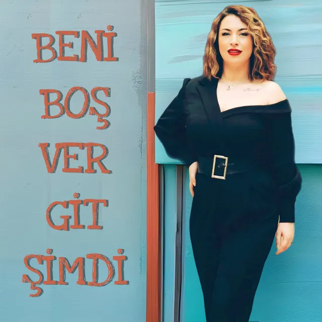 Beni Boş Ver Git Şimdi