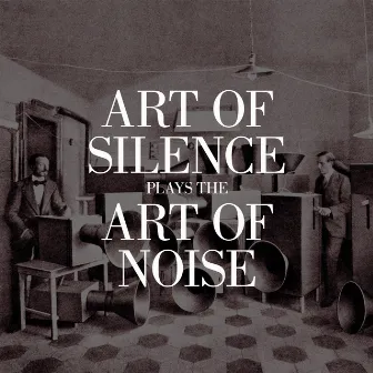 Plays the Art of Noise by Art of Silence