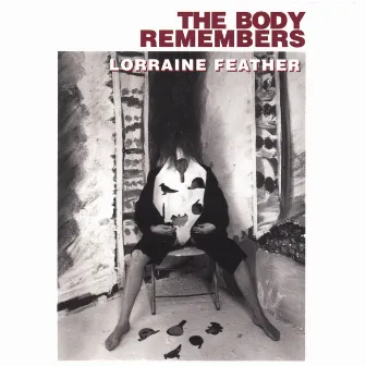 The Body Remembers by Lorraine Feather