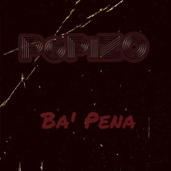 BA' PENA by POPIZO