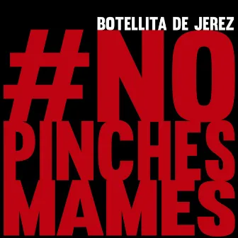 #Nopinchesmames by Botellita De Jerez