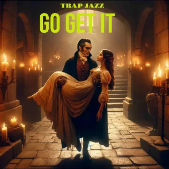 Go Get It by Trap Jazz