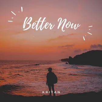 Better Now by Kriyan