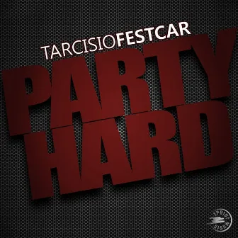 Party Hard by Tarcisio Festcar