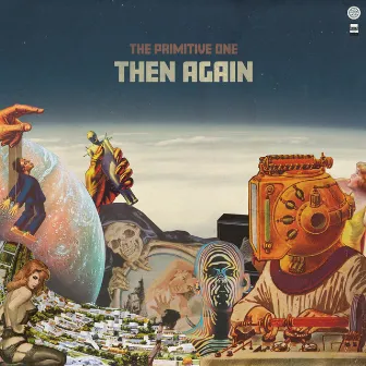 THEN AGAIN by the Primitive One