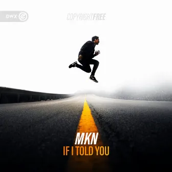 If I Told You by MKN