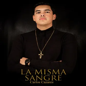 La Misma Sangre by Carlos Cazares