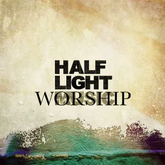 Half Light Worship by Half Light Music