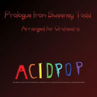 Prologue from Sweeney Todd (Arranged for Orchestra) by A.C.I.D.P.O.P.