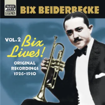 Beiderbecke, Bix: Bix Lives! (1926-1930) by Bix Beiderbecke