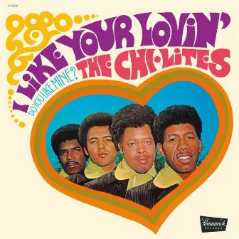 I Like Your Lovin' (Do You Like Mine?) by The Chi-Lites