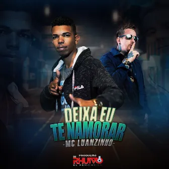 Deixa Eu Te Namorar by Mc Luanzinho