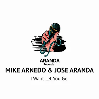 I Want Let You Go by Mike Arnedo