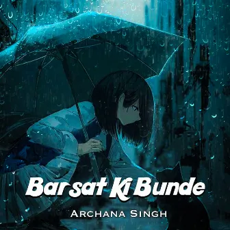 Barsat Ki Bunde by Archana Singh