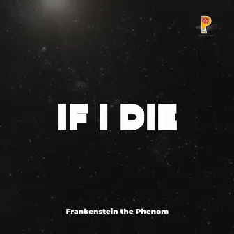 If I Die by Frankenstein The Phenom