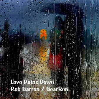 Love Rains Down by Rob Barron