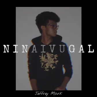 Ninaivugal by Jeffrey Mark