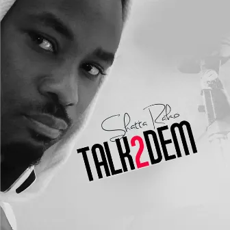 Talk2dem by Shatta Rako