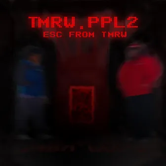 TMRW.PPL 2 : ESC FROM TMRW by xhef