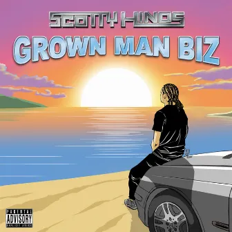 Grown Man Biz by Scotty Hinds