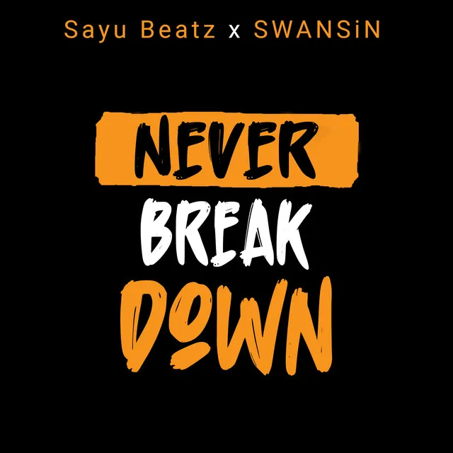 Never Break Down