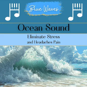 Ocean Sound: Eliminate Stress and Headaches Pain by 