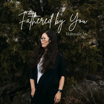 Fathered By You by Hannah An