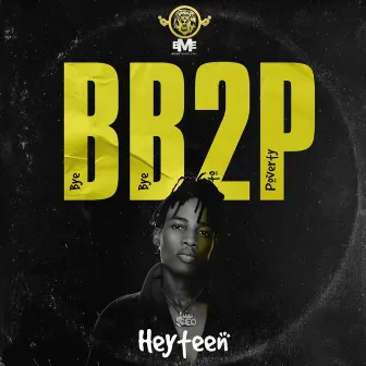 Bb2p (Bye Bye to Poverty) by Heyteen