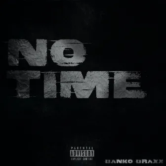 No Time by Banko Braxx