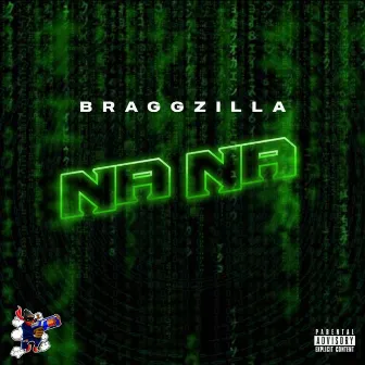 Na Na (Wait a Minute) by Braggzilla