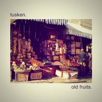 old fruits by tusken.