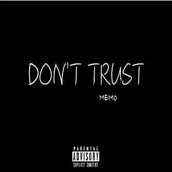 Don't Trust by Memo